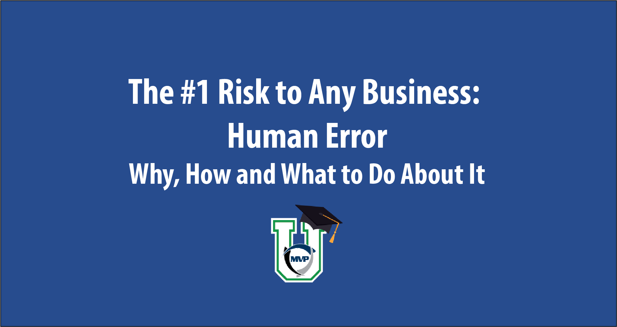 #1 Risk to Any Business: Human Error