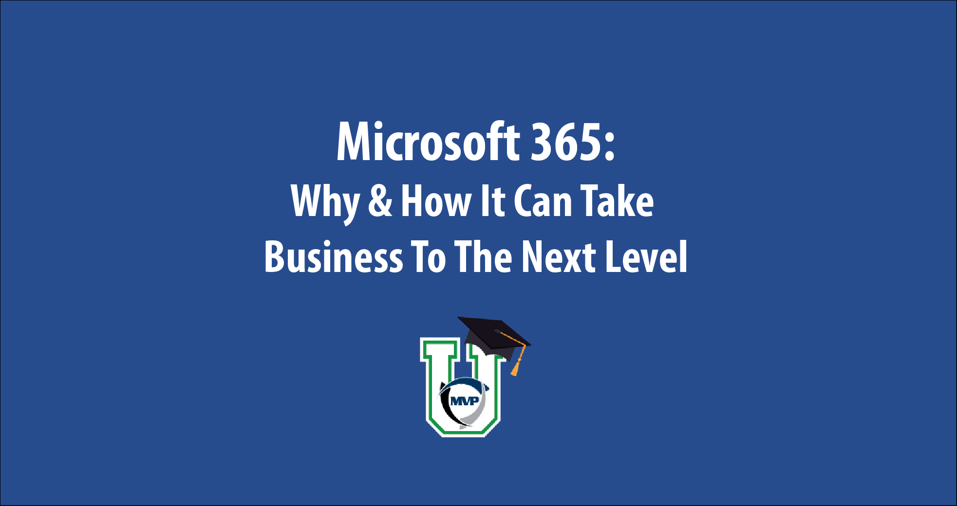 Microsoft 365: Why & How It Can Take Business To The Next Level