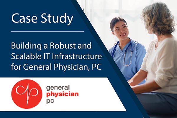 Case Study: Building a Robust and scalable IT infrastructure for General Physician, PC.