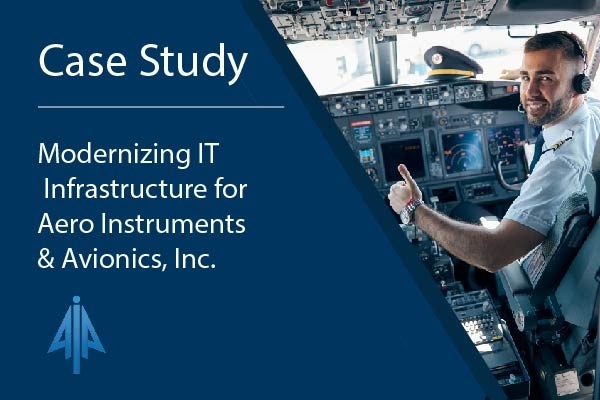 Case Study: Modernizing IT Infrastructure for Aero Instruments & Avionics, Inc.
