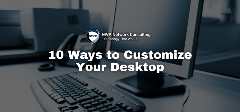10 Ways to Customize Your Desktop