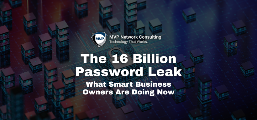 The 16 Billion Password Leak What Smart Business Owners Are Doing Now