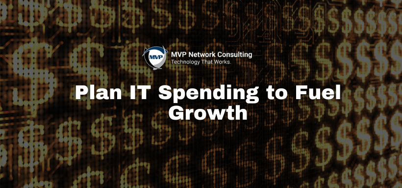 Plan IT Spending to Fuel Growth