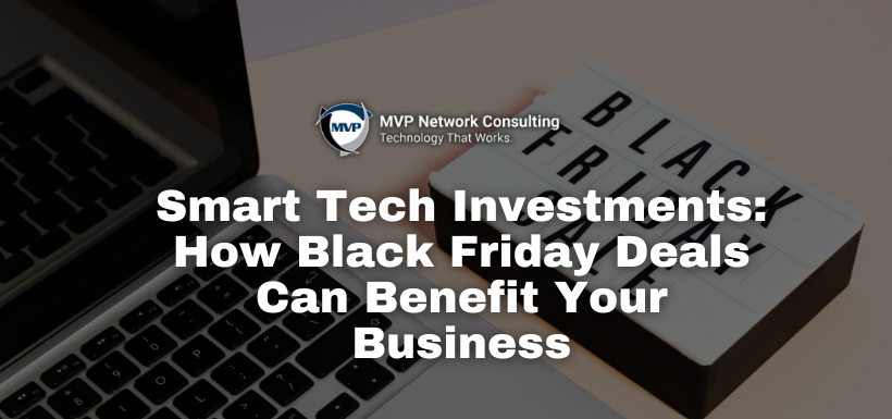 Smart Tech Investments How Black Friday Deals Can Benefit Your Business