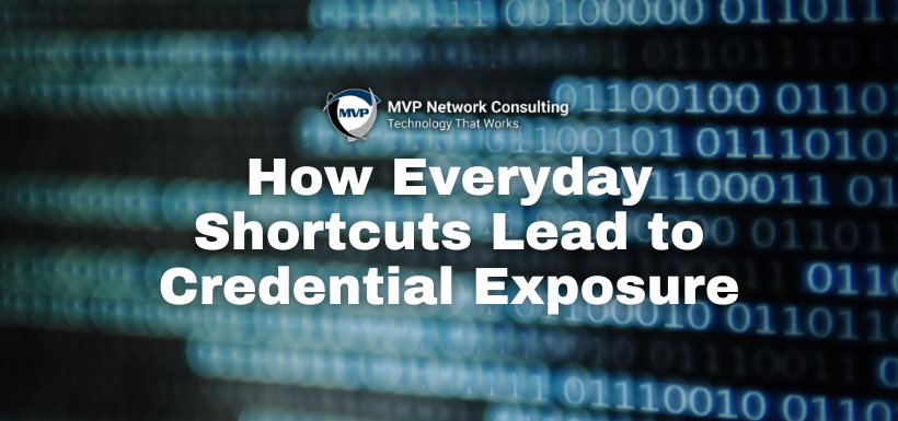 How Everyday Shortcuts Lead to Credential Exposure