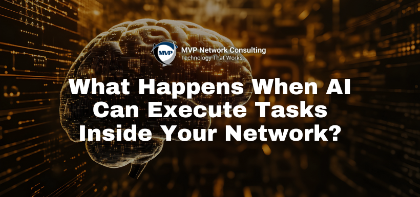What Happens When AI Can Execute Tasks Inside Your Network