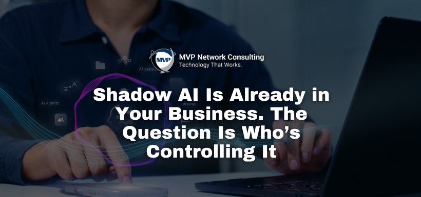 Shadow AI Is Already in Your Business. The Question Is Who’s Controlling It