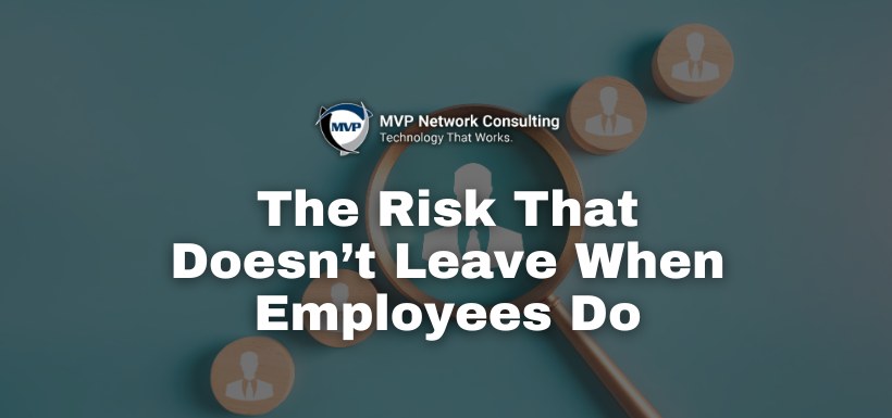 The Risk That Doesn’t Leave When Employees Do
