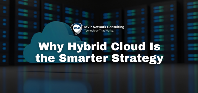 Why Hybrid Cloud Is the Smarter Strategy