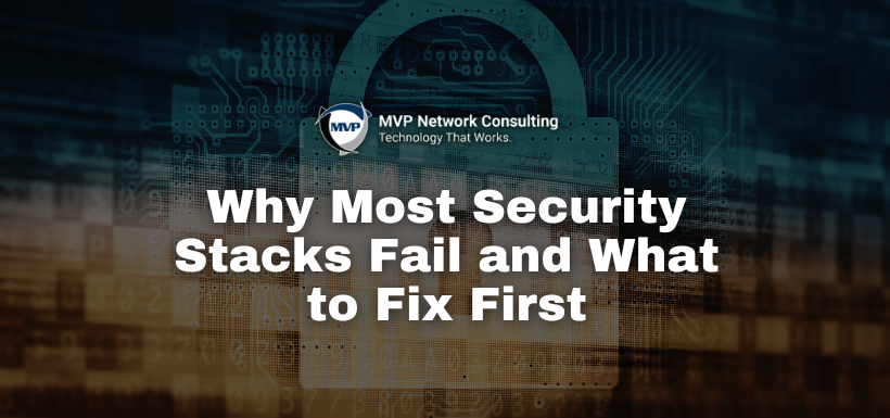 Why Most Security Stacks Fail and What to Fix First