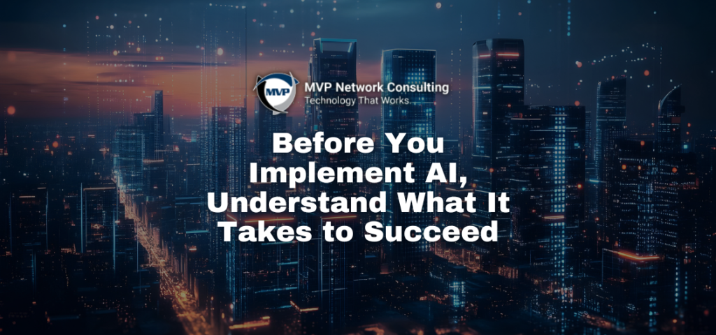 Before You Implement AI, Understand What It Takes to Succeed