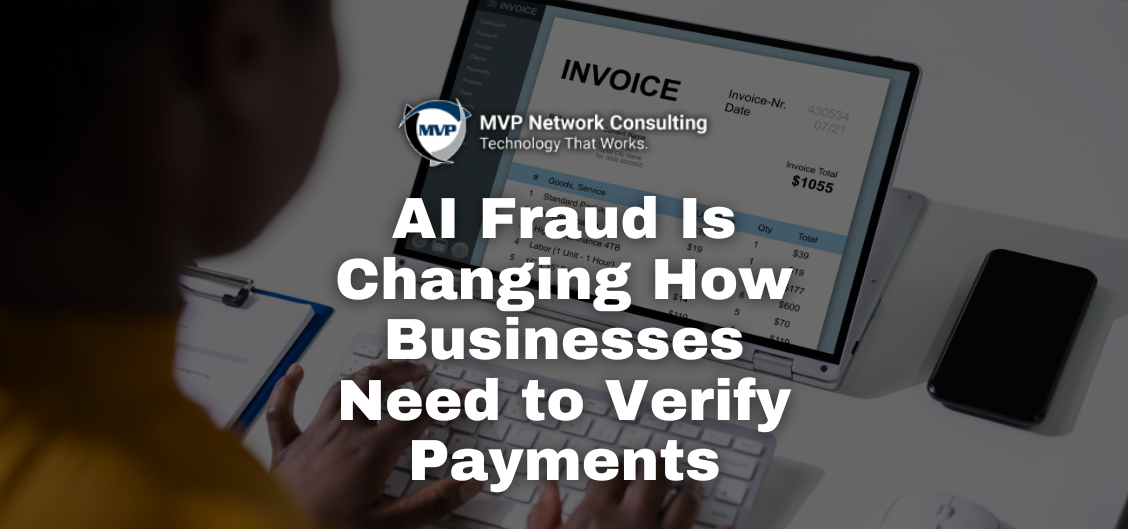 AI Fraud Is Changing How Businesses Need to Verify Payments
