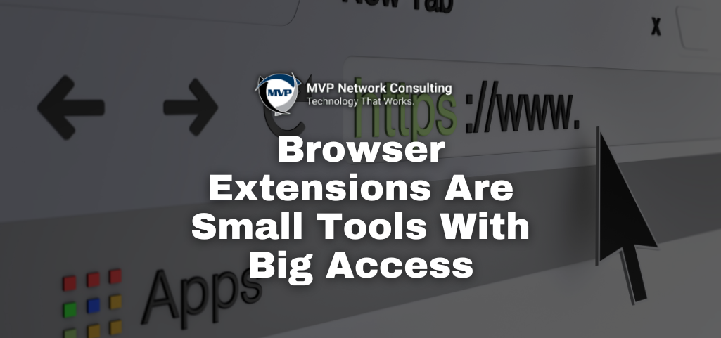 Browser Extensions Are Small Tools With Big Access