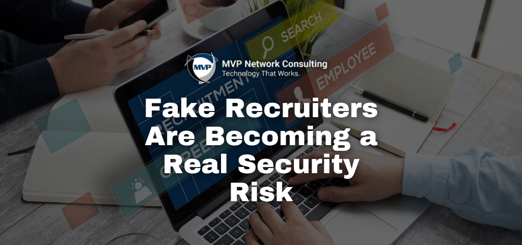 Fake Recruiters Are Becoming a Real Security Risk
