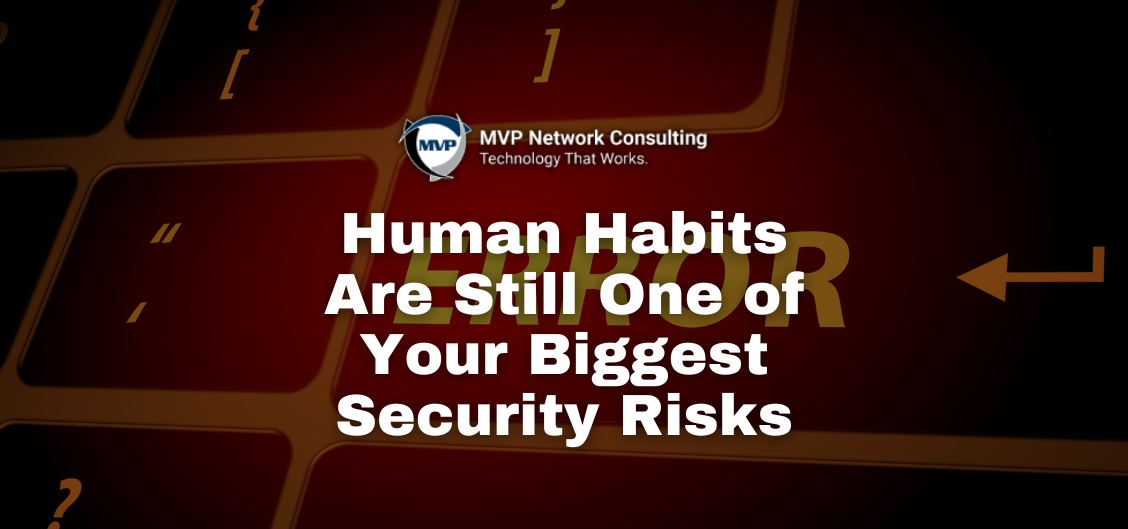 Human Habits Are Still One of Your Biggest Security Risks