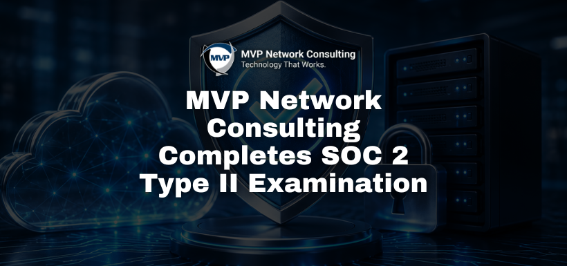 MVP Network Consulting Completes SOC 2 Type II Examination