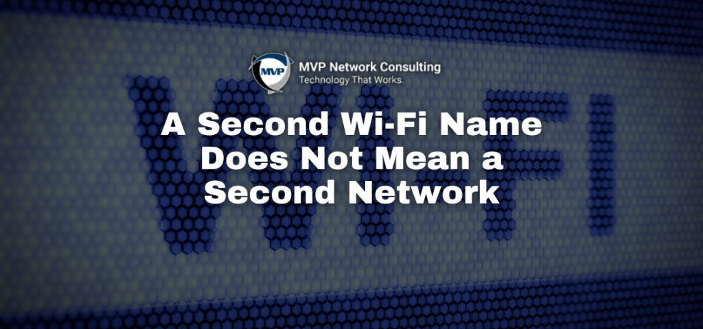 A Second Wi-Fi Name Does Not Mean a Second Network