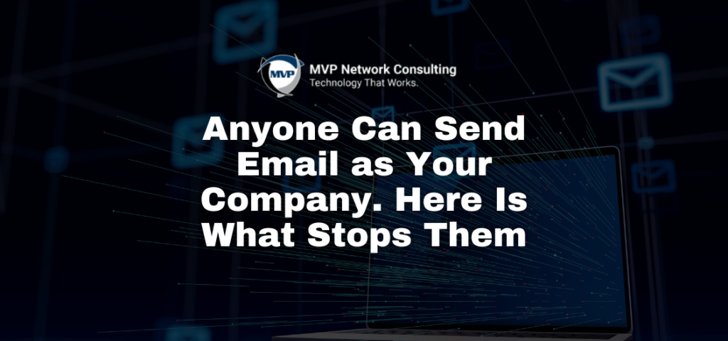 Anyone Can Send Email as Your Company. Here Is What Stops Them