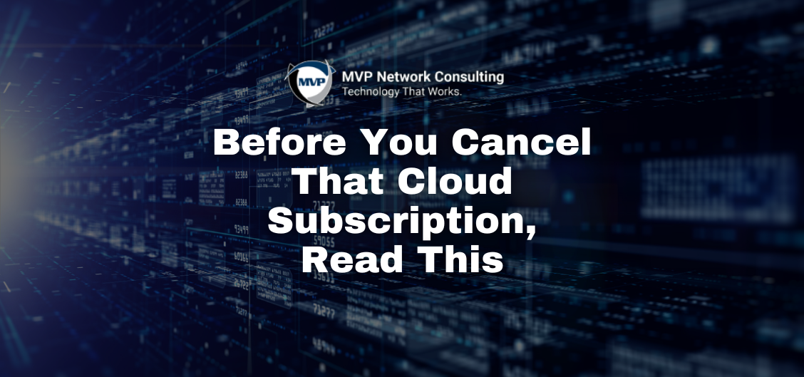 Before You Cancel That Cloud Subscription, Read This