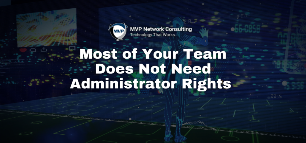 Most of Your Team Does Not Need Administrator Rights