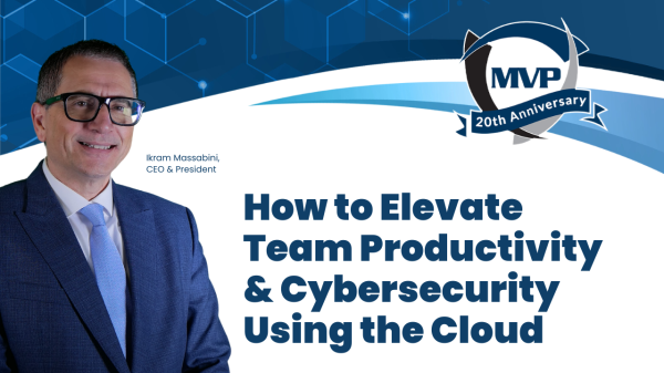 MVP How to Elevate Team Productivity & Cybersecurity Using the Cloud (1)