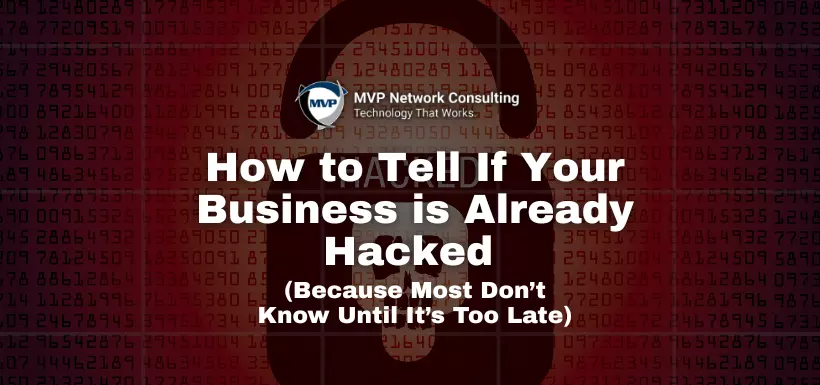 How to Tell If Your Business is Already Hacked